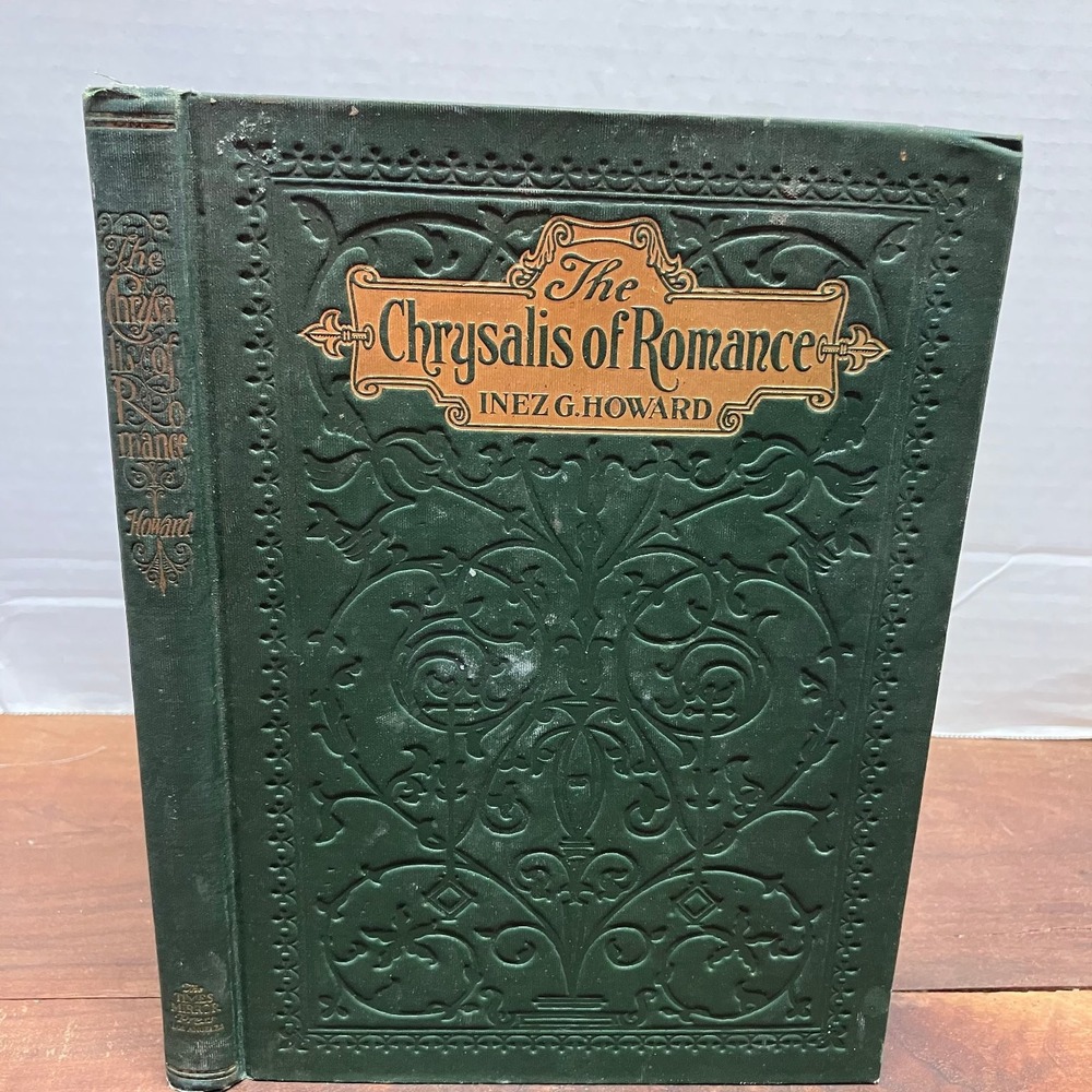 The Chrysalis of Romance Inez G. Howard 1925 Signed First Edition Times-Mirror